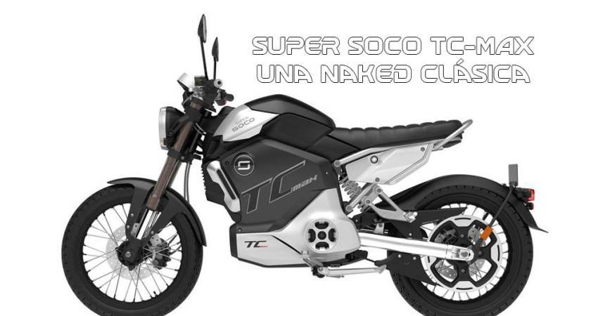 Super Soco TC-MAX, diseño clásico para una naked eléctrica